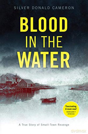 Blood in the Water: A true story of small-town revenge - Silver Donald Cameron [KSIĄŻKA]