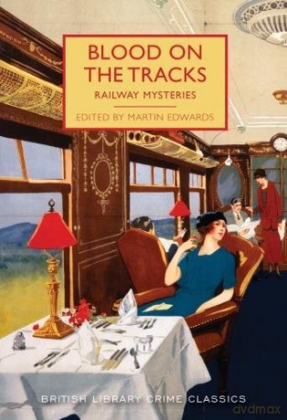 Blood on the Tracks: Railway Mysteries (British Library Crime Classics): 53 - Martin Edwards [KSIĄŻKA]
