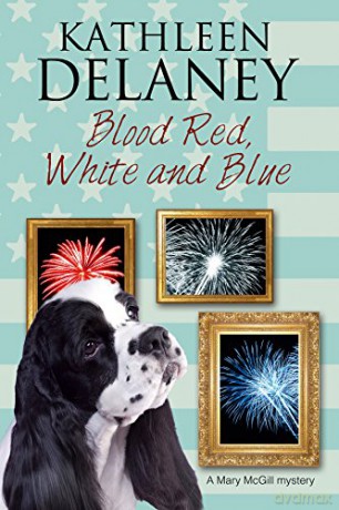 Blood Red, White and Blue: 3 (A Mary McGill Canine Mystery, 3) - Kathleen Delaney [KSIĄŻKA]