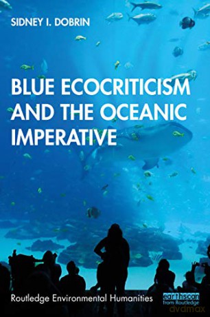 Blue Ecocriticism and the Oceanic Imperative (Routledge Environmental Humanities) - Sidney I. Dobrin [KSIĄŻKA]