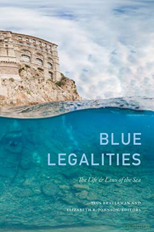 Blue Legalities: The Life and Laws of the Sea - Irus Braverman [KSIĄŻKA]