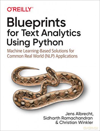 Blueprints for Text Analytics using Python: Machine Learning Based Solutions for Common Real World (NLP) Applications - Jens Albrecht [KSIĄŻKA]