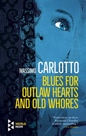 Blues for Outlaw Hearts and Old Whores (The Alligator, 6) - Massimo Carlotto [KSIĄŻKA]