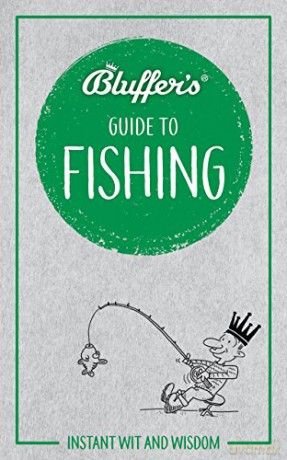 Bluffer's Guide To Fishing: Instant wit and wisdom (Bluffer's Guides) - Ron Beattie [KSIĄŻKA]