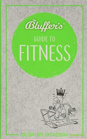 Bluffer's Guide to Fitness: Instant wit and wisdom (Bluffer's Guides) - Chris Carra [KSIĄŻKA]