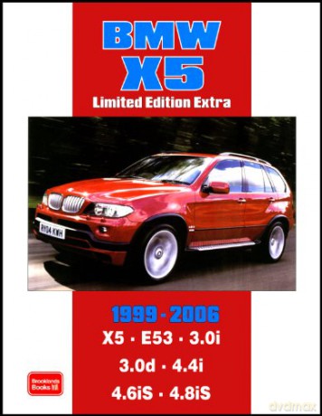 BMW X5 Limited Edition Extra 1999-2006 (Brooklands Books Road Test Series): Models Reported on: X5 E53 3.0i 3.0d 4.4i 4.6iS 4.8iS - R.M. Clarke [KSIĄŻKA]
