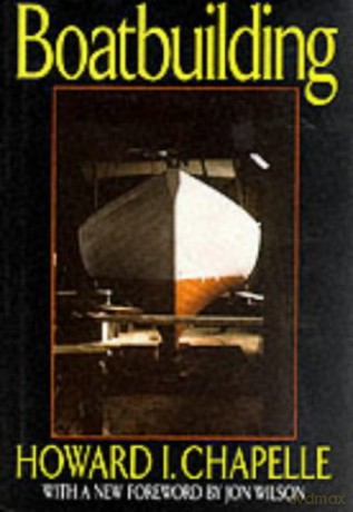 Boatbuilding: A Complete Handbook of Wooden Boat Construction - Howard I Chapelle [KSIĄŻKA]
