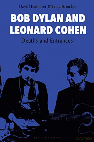 Bob Dylan and Leonard Cohen: Deaths and Entrances - David Boucher [KSIĄŻKA]