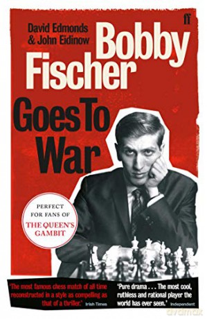 Bobby Fischer Goes to War: The most famous chess match of all time - David Edmonds [KSIĄŻKA]