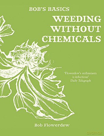 Bob's Basics: Weeding without chemicals - Bob Flowerdew [KSIĄŻKA]