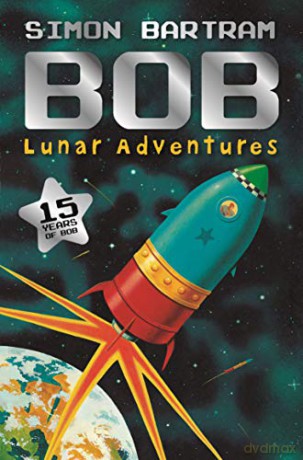 Bob's Lunar Adventures (Bartram, Simon Series) - Simon Bartram [KSIĄŻKA]
