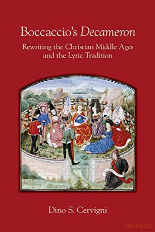 Boccaccio`s Decameron - Rewriting the Christian Middle Ages and the Lyric Tradition (Medieval and Renaissance Texts and Studies) - Dino S. Cervigni [KSIĄŻKA]