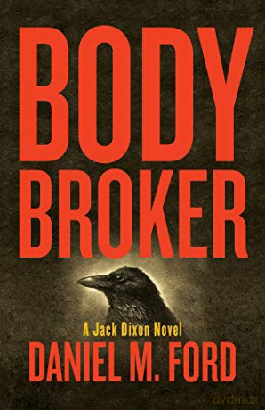Body Broker: A Jack Dixon Novel: 1 - Daniel M. Ford [KSIĄŻKA]