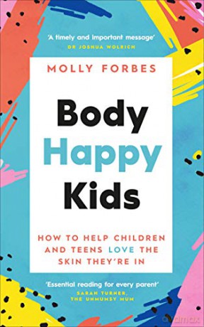 Body Happy Kids: How to help children and teens love the skin they're in - Molly Forbes [KSIĄŻKA]