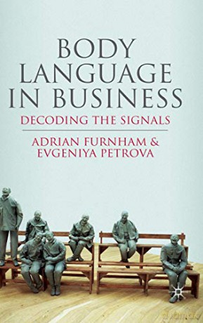 Body Language in Business: Decoding the Signals - Adrian Furnham [KSIĄŻKA]