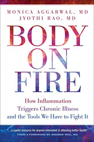 Body On Fire: How Inflammation Triggers Chronic Illness and the Tools We Have to Fight It - Monica Aggarwal [KSIĄŻKA]