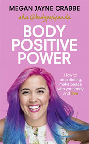 Body Positive Power: How to stop dieting, make peace with your body and live - Megan Jayne Crabbe [KSIĄŻKA]