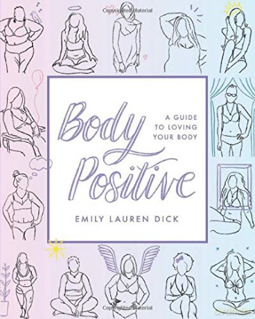 Body Positive: A Guide to Loving Your Body [KSIĄŻKA]