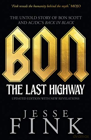 Bon: The Last Highway: The Untold Story of Bon Scott and AC/DC's Back in Black - Jesse Fink [KSIĄŻKA]