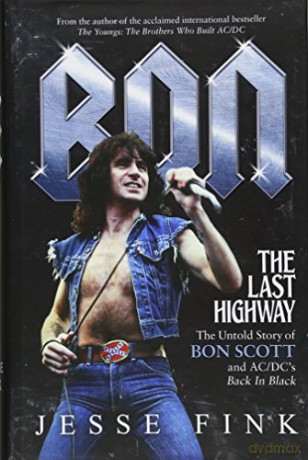 Bon: The Last Highway: The Untold Story of Bon Scott and AC/DC's Back in Black - Jesse Fink [KSIĄŻKA]