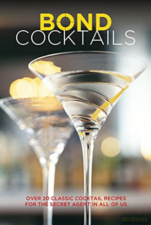 Bond Cocktails: Over 20 classic cocktail recipes for the secret agent in all of us - Katherine Bebo [KSIĄŻKA]