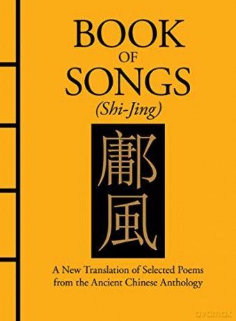 Book of Songs (Shi-Jing): A New Translation of Selected Poems from the Ancient Chinese Anthology (Chinese Bound) [KSIĄŻKA]