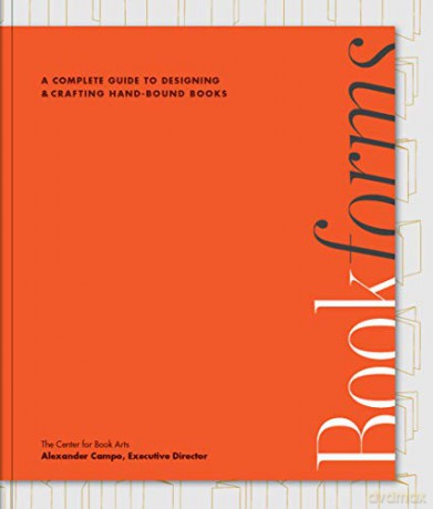 Bookforms: A complete guide to designing and crafting hand-bound books, from the Center for Book Arts - Center for Book Arts [KSIĄŻKA]