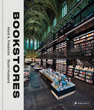 Bookstores: A Celebration of Independent Booksellers - Horst A. Friedrichs [KSIĄŻKA]