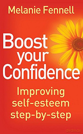 Boost Your Confidence: A Step-by-Step Guide to a New You: Improving Self-Esteem Step-By-Step (Overcoming Books) - Melanie Fennell [KSIĄŻKA]