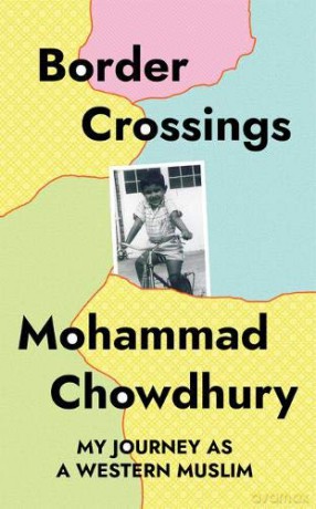 Border Crossings: My Journey as a Western Muslim - Mohammad Chowdhury [KSIĄŻKA]