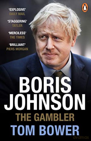 Boris Johnson: The Gambler - Tom Bower [KSIĄŻKA]