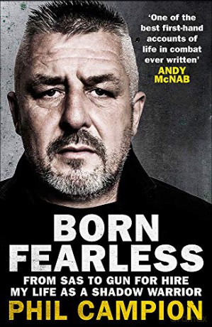 Born Fearless: From Kids' Home to SAS to Pirate Hunter - My Life as a Shadow Warrior - Phil Campion [KSIĄŻKA]