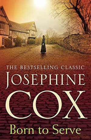 Born to Serve: An absolutely gripping saga of the power of love and jealousy - Josephine Cox [KSIĄŻKA]