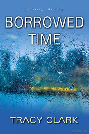 Borrowed Time (A Chicago Mystery): 2 - Tracy Clark [KSIĄŻKA]