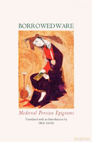 Borrowed Ware: Medieval Persian Epigrams - Dick Davis [KSIĄŻKA]