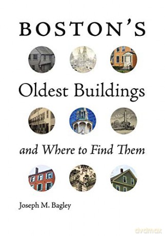 Boston`s Oldest Buildings and Where to Find Them - Joseph M. Bagley [KSIĄŻKA]