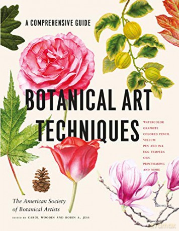 Botanical Art Techniques: A Comprehensive Guide to Watercolor, Graphite, Colored Pencil, Vellum, Pen and Ink, Egg Tempera, Oils, Printmaking, and More - Botanical, of, Society, American Artists [KSIĄŻKA]
