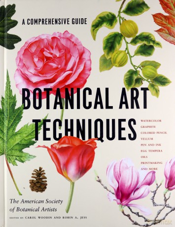 Botanical Art Techniques: A Comprehensive Guide to Watercolor, Graphite, Colored Pencil, Vellum, Pen and Ink, Egg Tempera, Oils, Printmaking, and More - Botanical, of, Society, American Artists [KSIĄŻKA]