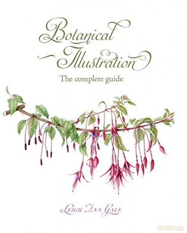Botanical Illustration: The Complete Guide - Leigh Ann Gale [KSIĄŻKA]