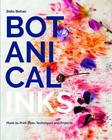 Botanical Inks: Plant-to-Print Dyes, Techniques and Projects - Babs Behan [KSIĄŻKA]