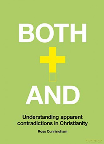 Both-And: Understanding Apparent Contradictions in Christianity - Ross Cunningham [KSIĄŻKA]