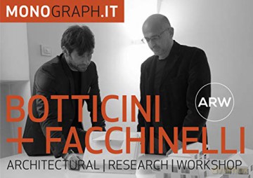 Botticini + Facchinelli: Architectural Research Workshop: Architetture e Progetti (Monograph.It) - Aa. Vv. [KSIĄŻKA]