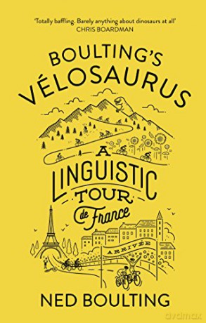 Boulting's Velosaurus: A Linguistic Tour de France - Ned Boulting [KSIĄŻKA]