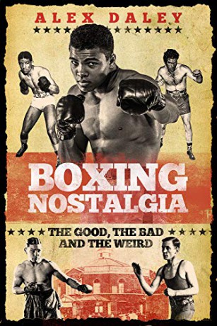Boxing Nostalgia: The Good, the Bad and the Weird - Alex Daley [KSIĄŻKA]
