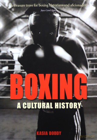 Boxing: A Cultural History - Kasia Boddy [KSIĄŻKA]