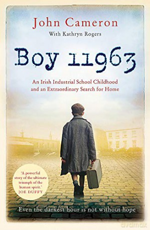Boy 11963: An Irish Industrial School Childhood and an Extraordinary Search for Home - John Cameron [KSIĄŻKA]
