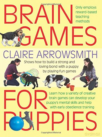 Brain Games for Puppies: Learn how to build a stong and loving bond with a puppy - Claire Arrowsmith [KSIĄŻKA]