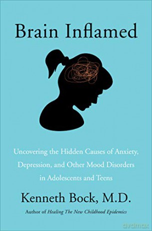 Brain Inflamed: Uncovering the Hidden Causes of Anxiety, Depression, and Other Mood Disorders in Adolescents and Teens - MD Kenneth Bock [KSIĄŻKA]