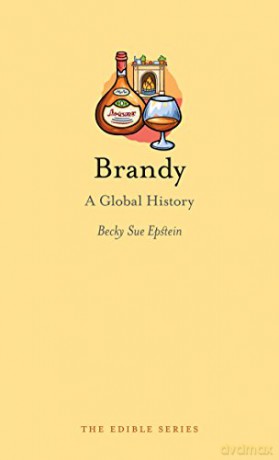 Brandy: A Global History (Edible) - Becky Sue Epstein [KSIĄŻKA]