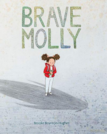 Brave Molly: (Empowering Books for Kids, Overcoming Fear Kids Books, Bravery Books for Kids): 1 - Brooke Boynton-Hughes [KSIĄŻKA]